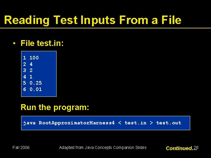 Reading Test Inputs From a File • File test. in: 1 100 2 4