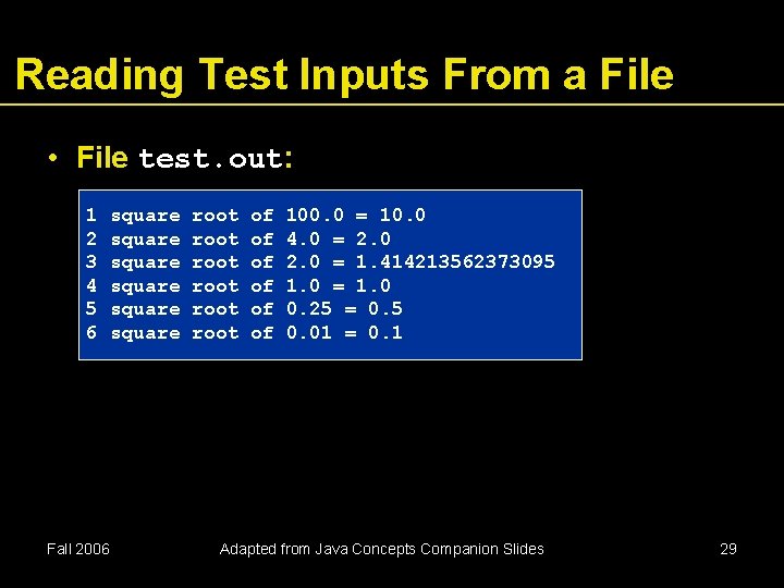 Reading Test Inputs From a File • File test. out: 1 square root of