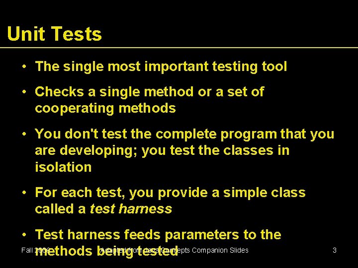 Unit Tests • The single most important testing tool • Checks a single method