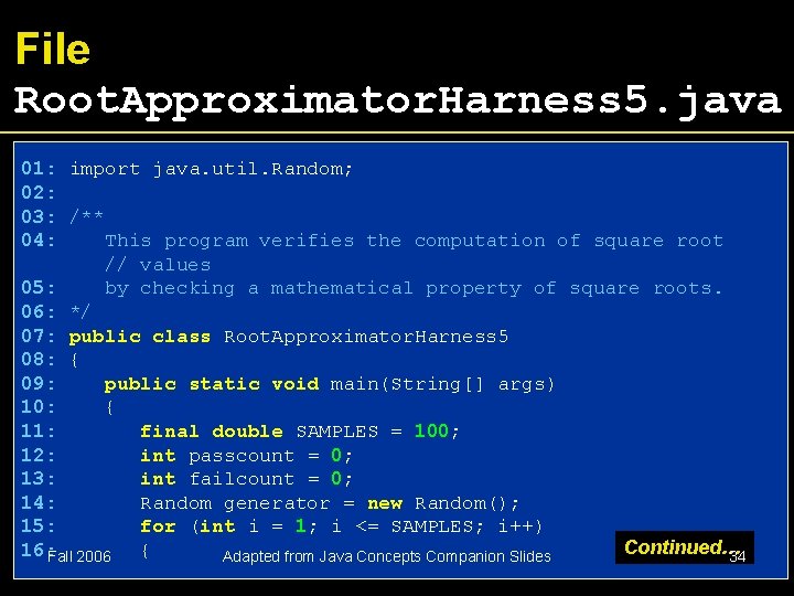File Root. Approximator. Harness 5. java 01: import java. util. Random; 02: 03: /**