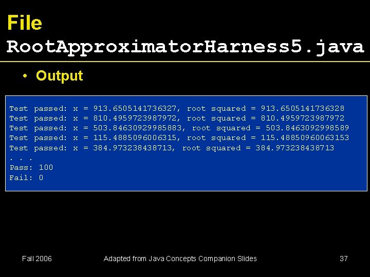 File Root. Approximator. Harness 5. java • Output Test passed: Test passed: . .