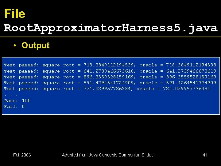 File Root. Approximator. Harness 5. java • Output Test passed: Test passed: . .