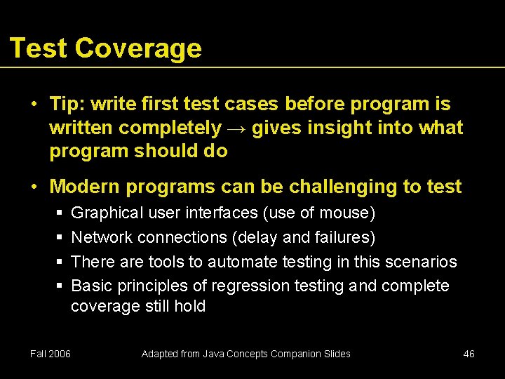 Test Coverage • Tip: write first test cases before program is written completely →