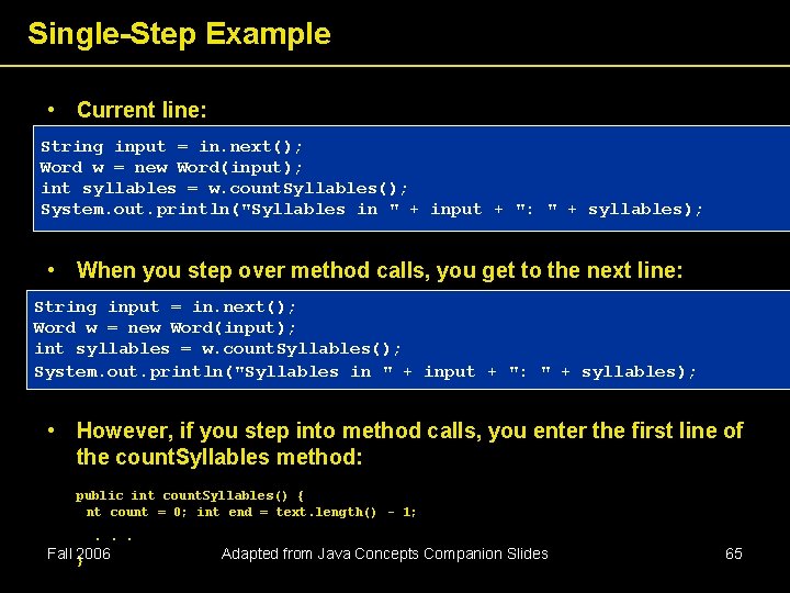 Single-Step Example • Current line: String input = in. next(); Word w = new