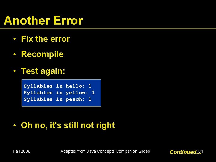 Another Error • Fix the error • Recompile • Test again: Syllables in hello: