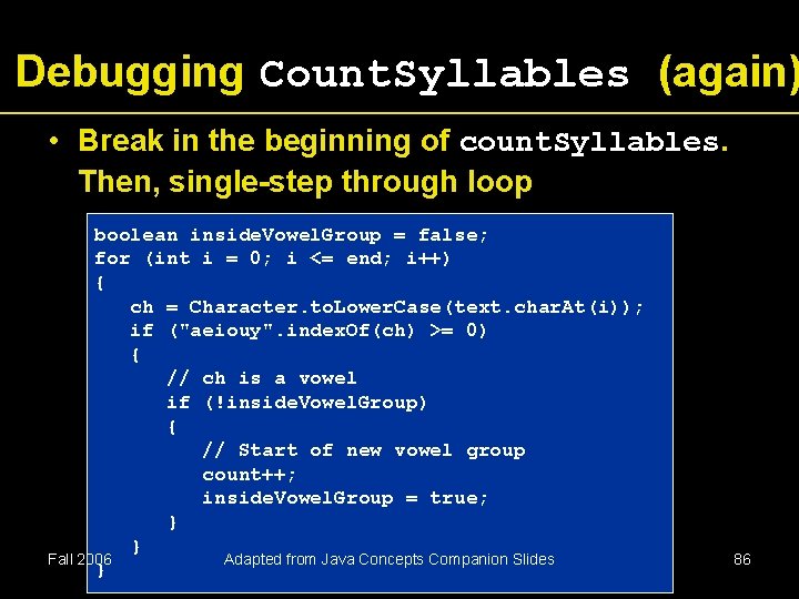 Debugging Count. Syllables (again) • Break in the beginning of count. Syllables. Then, single-step
