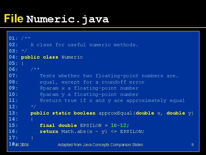 File Numeric. java 01: /** 02: A class for useful numeric methods. 03: */