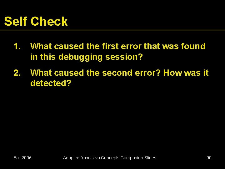 Self Check 1. What caused the first error that was found in this debugging