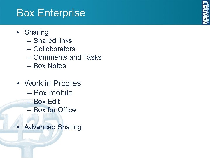 Box Enterprise • Sharing – Shared links – Colloborators – Comments and Tasks –