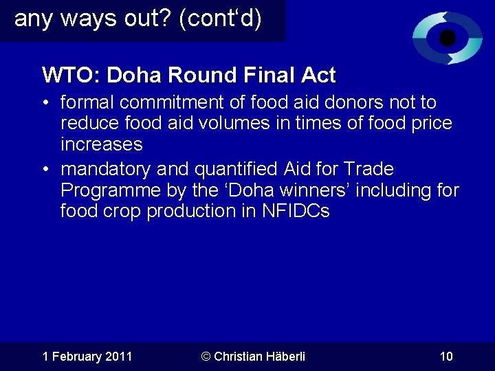 any ways out? (cont‘d) WTO: Doha Round Final Act • formal commitment of food