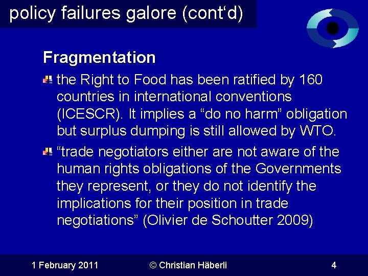 policy failures galore (cont‘d) Fragmentation the Right to Food has been ratified by 160