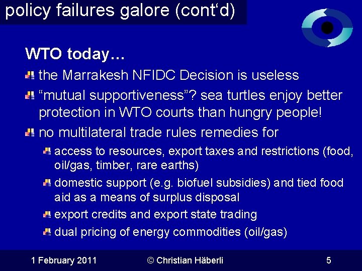 policy failures galore (cont‘d) WTO today… the Marrakesh NFIDC Decision is useless “mutual supportiveness”?