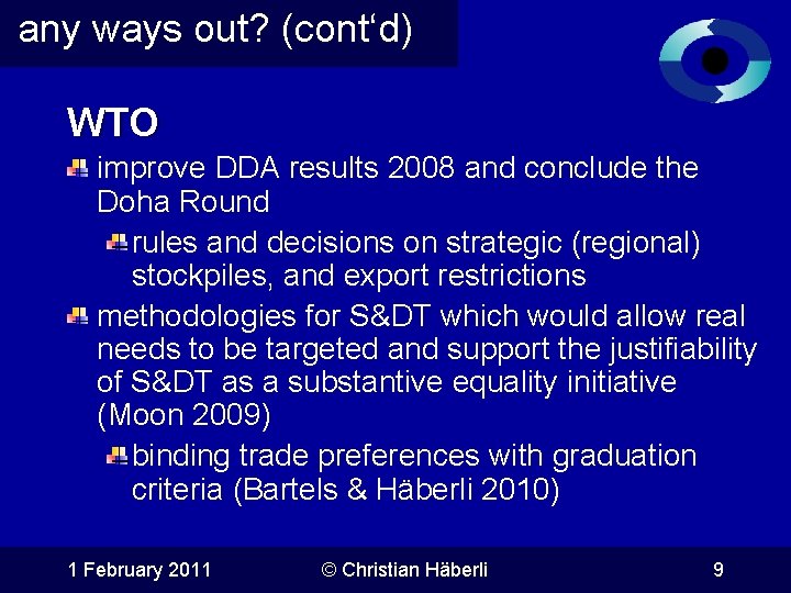 any ways out? (cont‘d) WTO improve DDA results 2008 and conclude the Doha Round