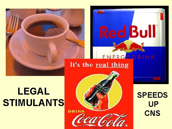 LEGAL STIMULANTS SPEEDS UP CNS 