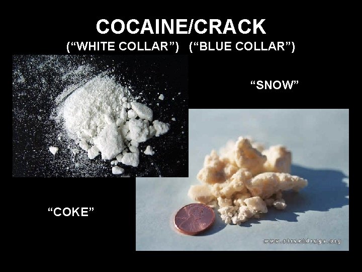 COCAINE/CRACK (“WHITE COLLAR”) (“BLUE COLLAR”) “SNOW” “COKE” 