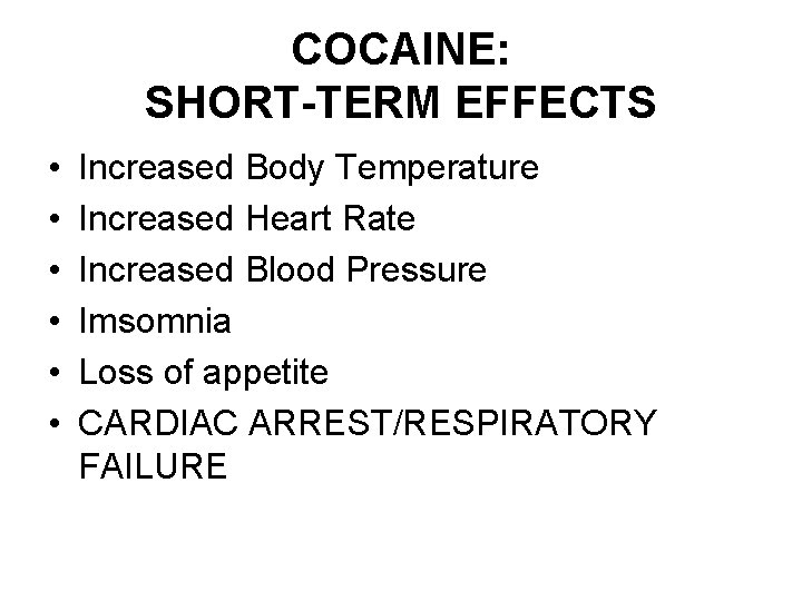 COCAINE: SHORT-TERM EFFECTS • • • Increased Body Temperature Increased Heart Rate Increased Blood