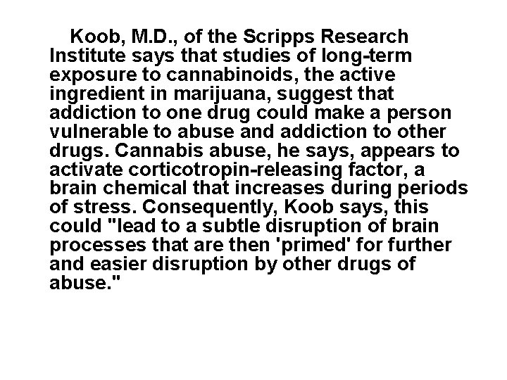  • Koob, M. D. , of the Scripps Research Institute says that studies