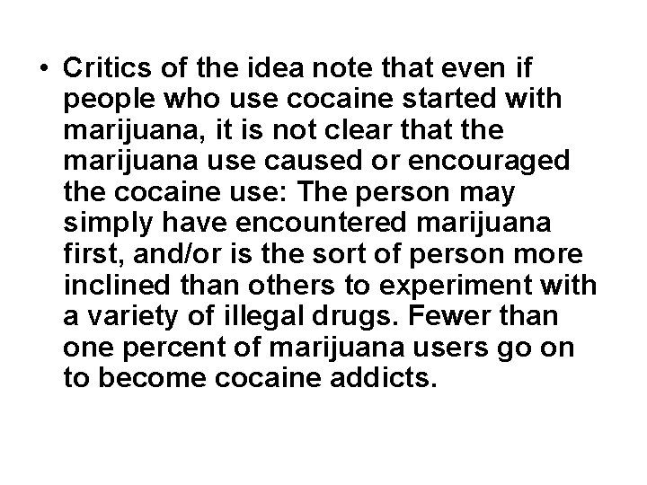  • Critics of the idea note that even if people who use cocaine