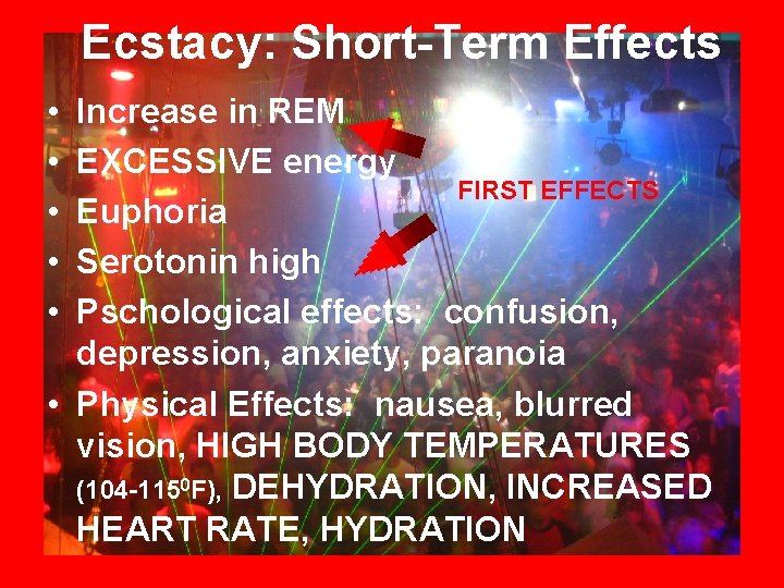 Ecstacy: Short-Term Effects • • • Increase in REM EXCESSIVE energy FIRST EFFECTS Euphoria