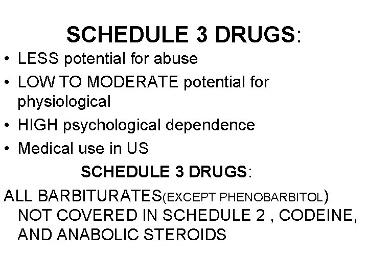 SCHEDULE 3 DRUGS: • LESS potential for abuse • LOW TO MODERATE potential for