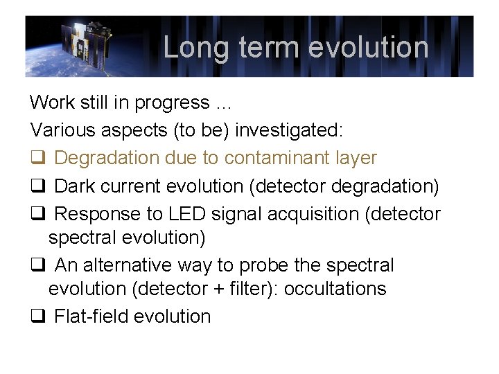 Long term evolution Work still in progress … Various aspects (to be) investigated: q