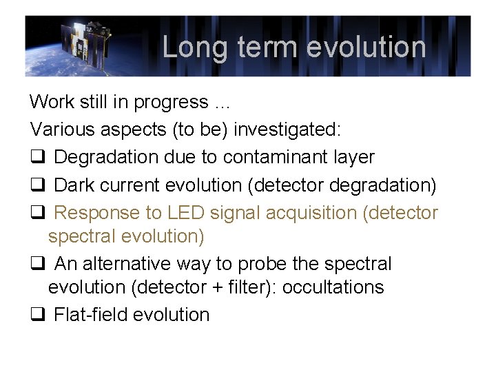 Long term evolution Work still in progress … Various aspects (to be) investigated: q