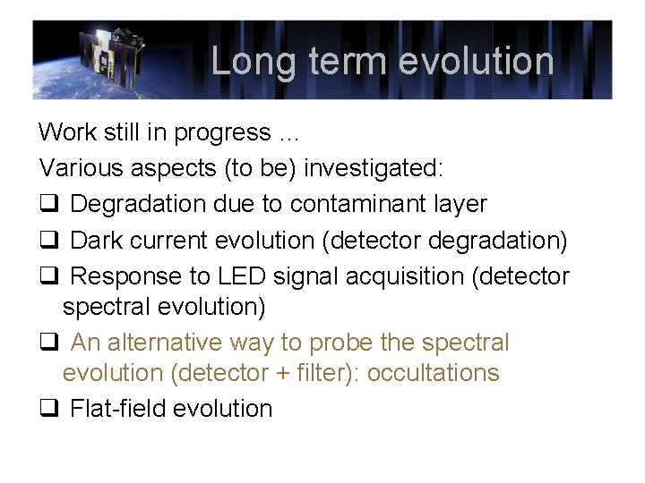 Long term evolution Work still in progress … Various aspects (to be) investigated: q