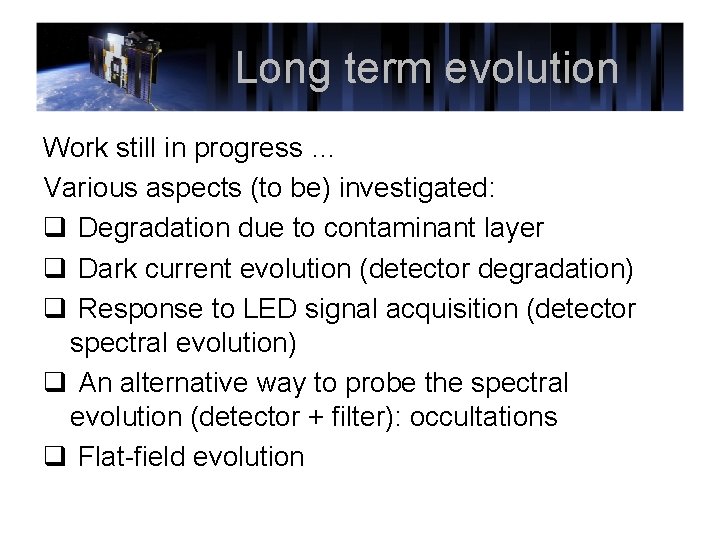 Long term evolution Work still in progress … Various aspects (to be) investigated: q