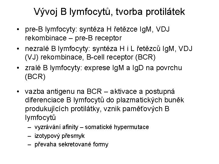 Vývoj B lymfocytů, tvorba protilátek • pre-B lymfocyty: syntéza H řetězce Ig. M, VDJ