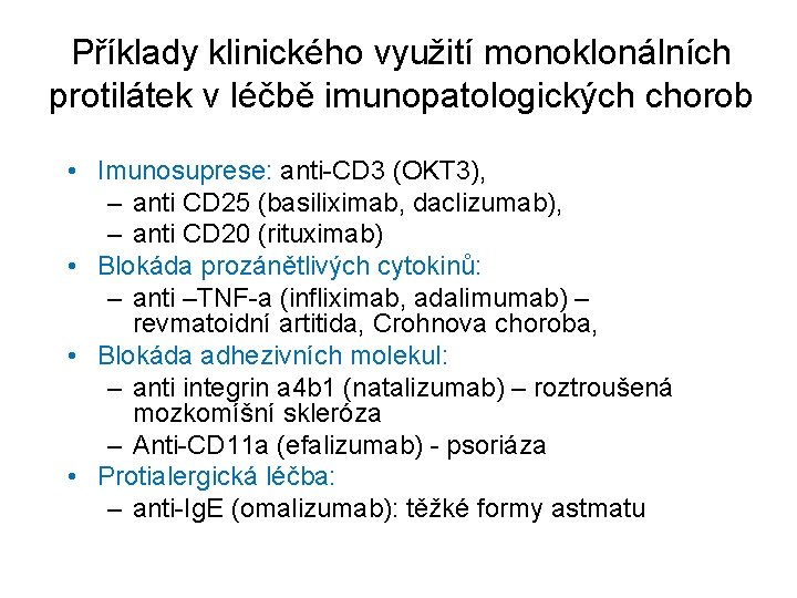 Příklady klinického využití monoklonálních protilátek v léčbě imunopatologických chorob • Imunosuprese: anti-CD 3 (OKT
