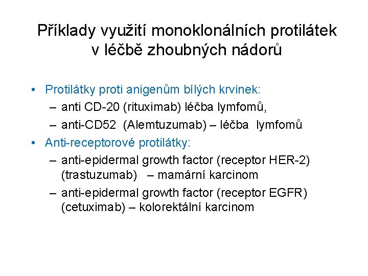 Příklady využití monoklonálních protilátek v léčbě zhoubných nádorů • Protilátky proti anigenům bílých krvinek: