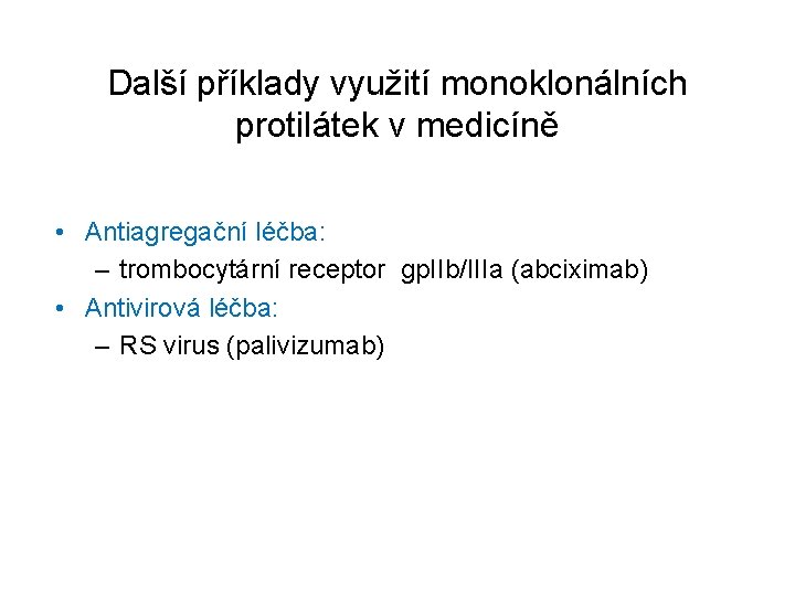 Další příklady využití monoklonálních protilátek v medicíně • Antiagregační léčba: – trombocytární receptor gp.