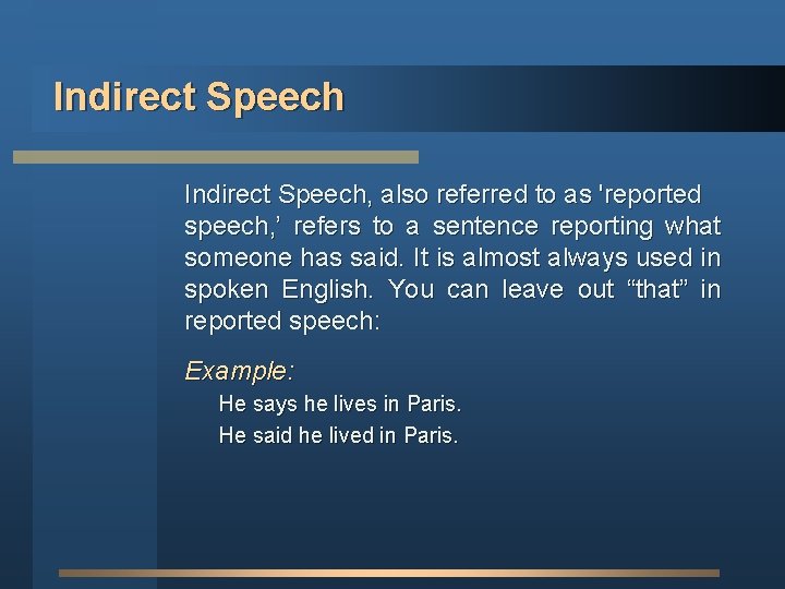 Indirect Speech, also referred to as 'reported speech, ’ refers to a sentence reporting