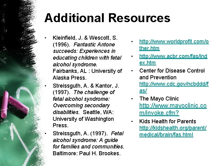 Additional Resources • • • Kleinfield, J. & Wescott, S. (1996). Fantastic Antone succeeds: