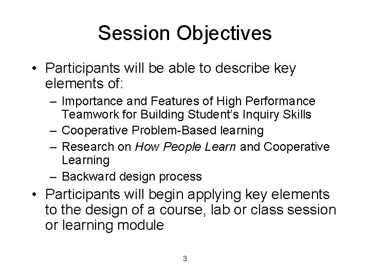 Session Objectives • Participants will be able to describe key elements of: – Importance