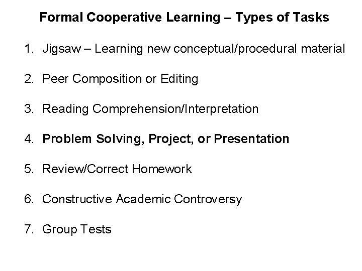 Formal Cooperative Learning – Types of Tasks 1. Jigsaw – Learning new conceptual/procedural material