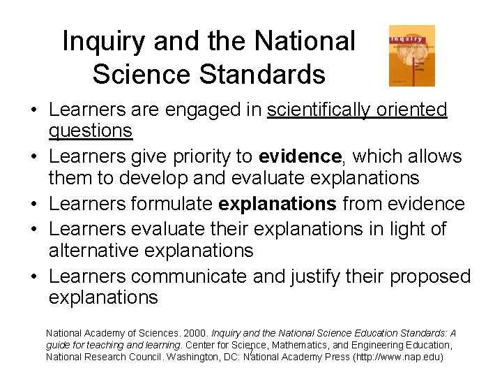 Inquiry and the National Science Standards • Learners are engaged in scientifically oriented questions