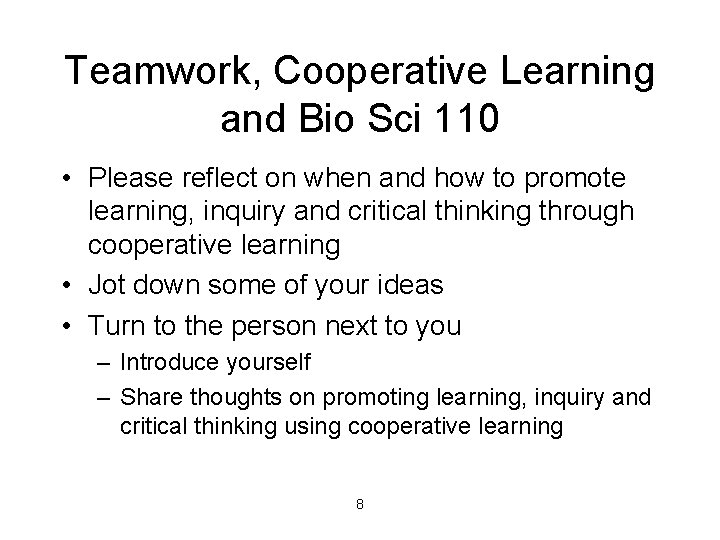 Teamwork, Cooperative Learning and Bio Sci 110 • Please reflect on when and how