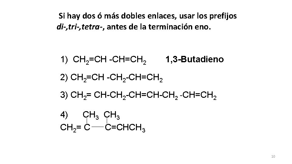 Si hay dos ó más dobles enlaces, usar los prefijos di-, tri-, tetra-, di-,