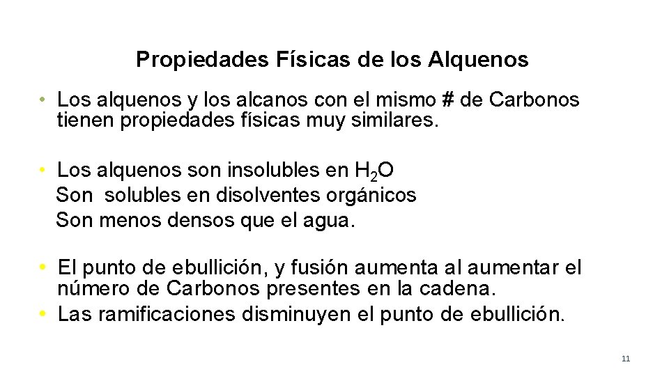 Propiedades Físicas de los Alquenos • Los alquenos y los alcanos con el mismo