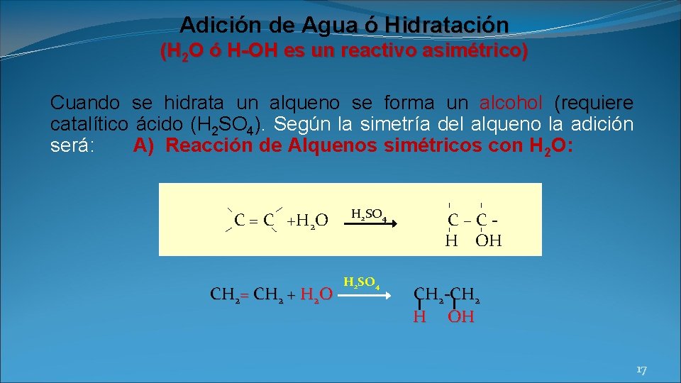 Adición de Agua ó Hidratación (H 2 O ó H-OH es un reactivo asimétrico)