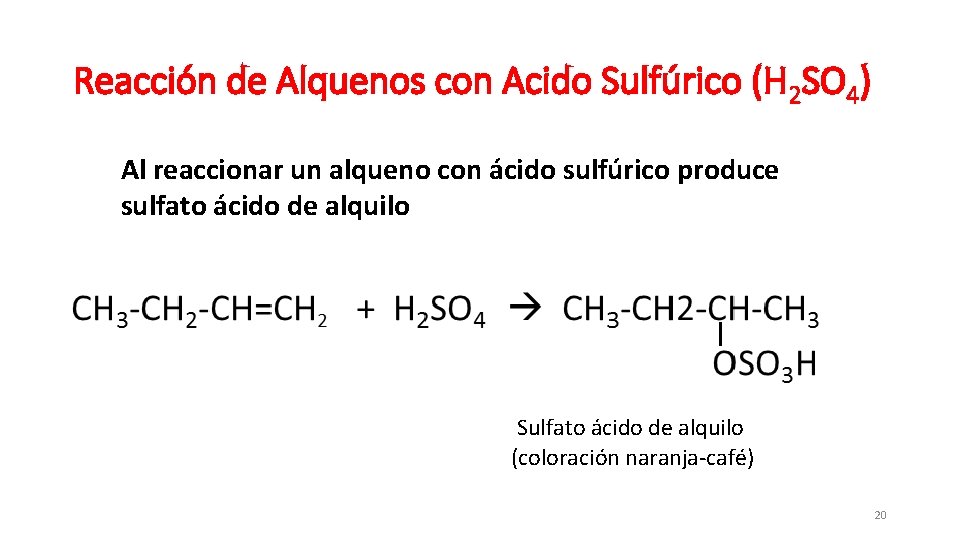 Reacción de Alquenos con Acido Sulfúrico (H 2 SO 4) Al reaccionar un alqueno