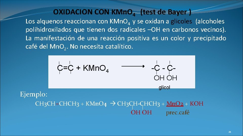 OXIDACION CON KMn. O 4 (test de Bayer ) Los alquenos reaccionan con KMn.