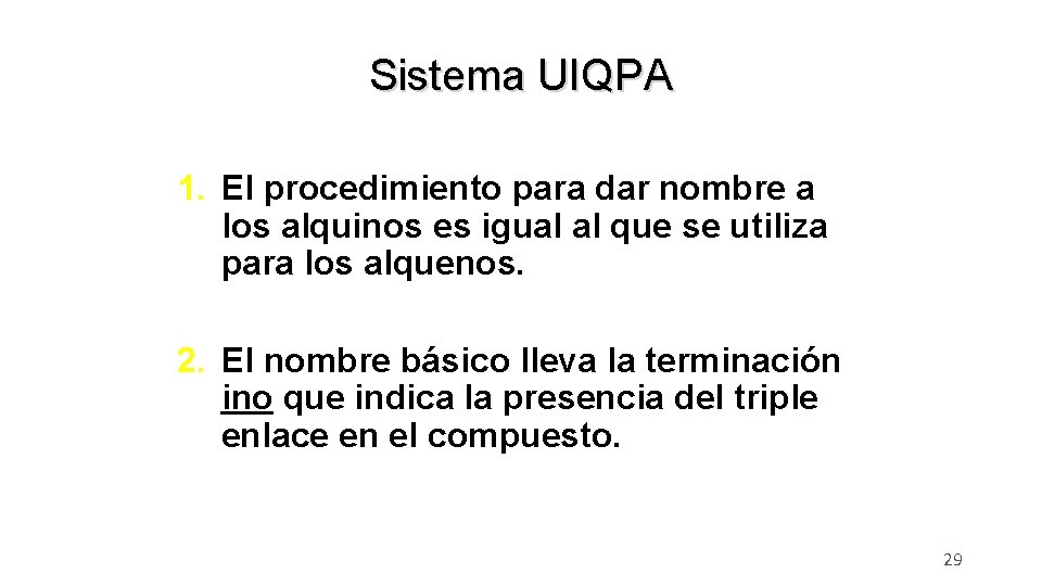 Sistema UIQPA 1. El procedimiento para dar nombre a los alquinos es igual al