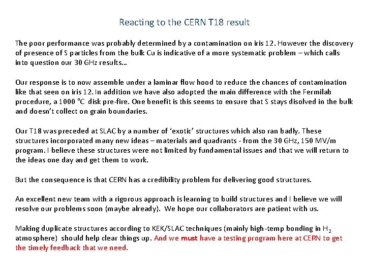 Reacting to the CERN T 18 result The poor performance was probably determined by