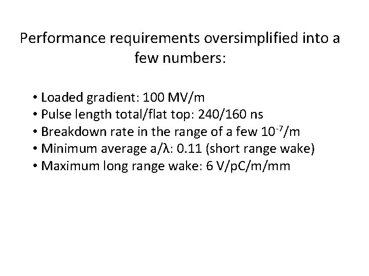 Performance requirements oversimplified into a few numbers: • Loaded gradient: 100 MV/m • Pulse