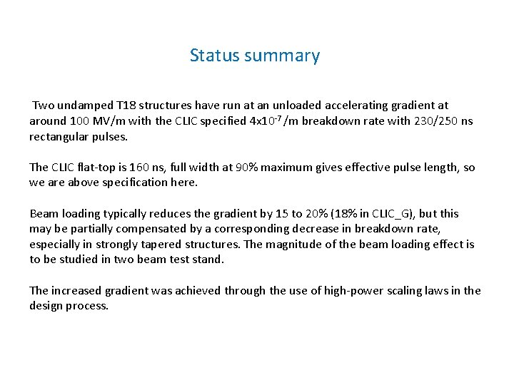 Status summary Two undamped T 18 structures have run at an unloaded accelerating gradient