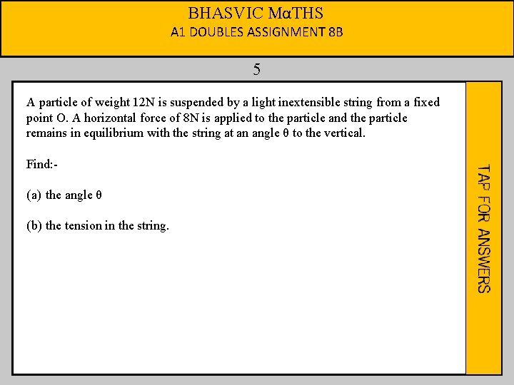 BHASVIC MαTHS A 1 DOUBLES ASSIGNMENT 8 B 5 A particle of weight 12