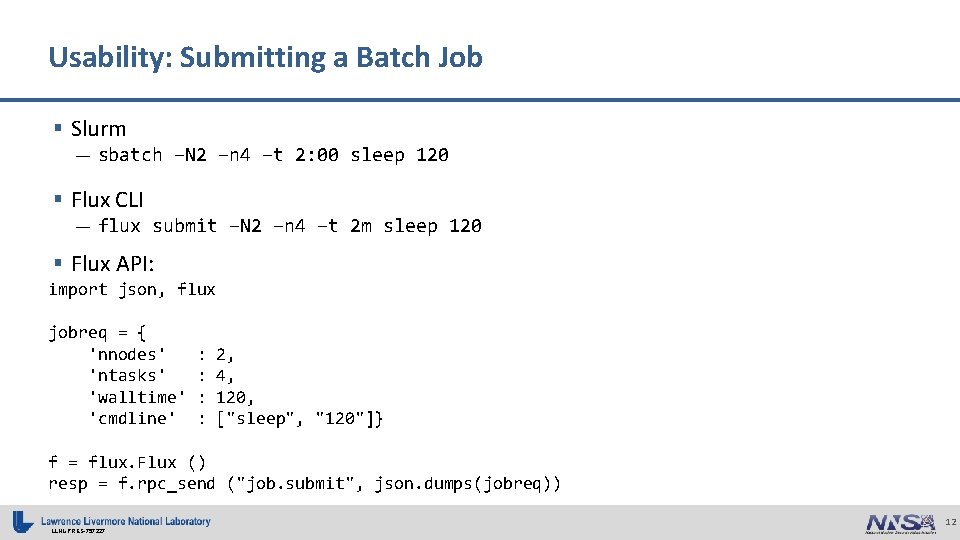 Usability: Submitting a Batch Job § Slurm — sbatch –N 2 –n 4 –t