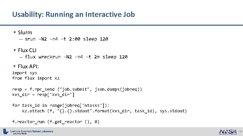 Usability: Running an Interactive Job § Slurm — srun –N 2 –n 4 –t